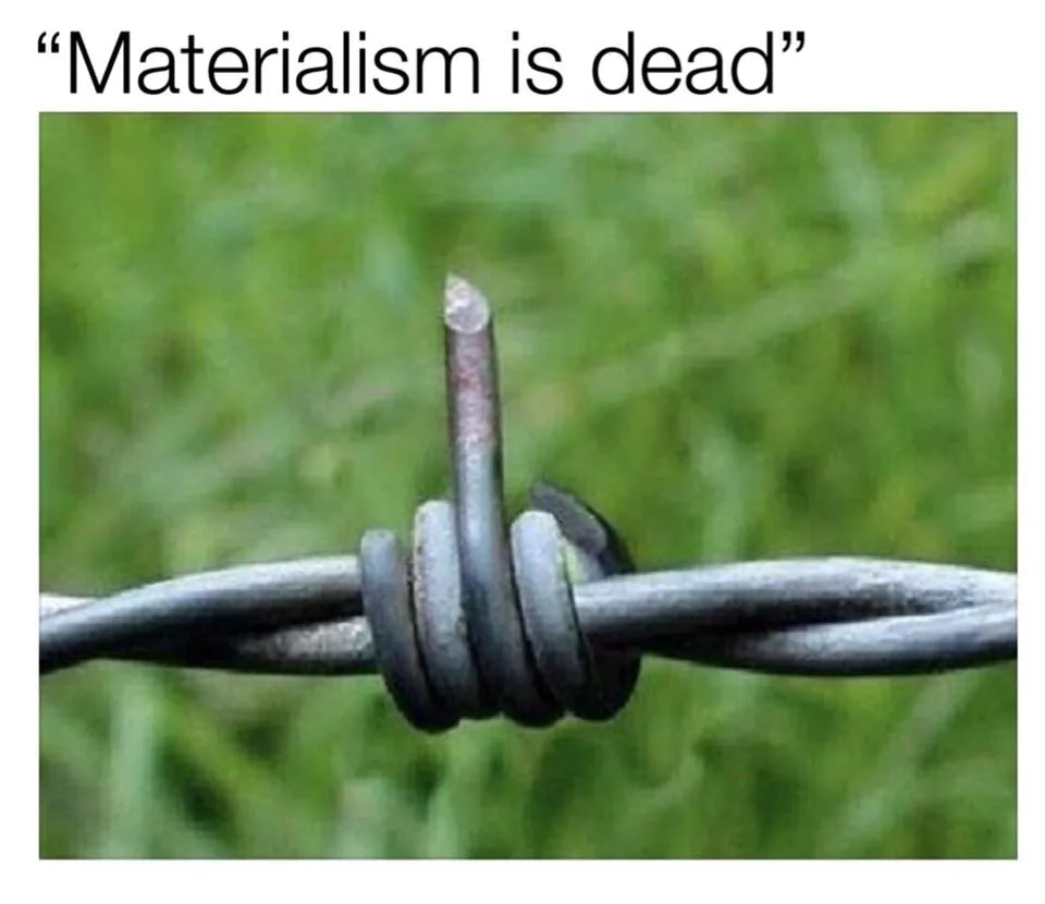 materialism meme