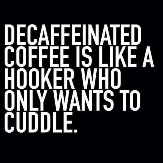 decaffeinated coffee meme